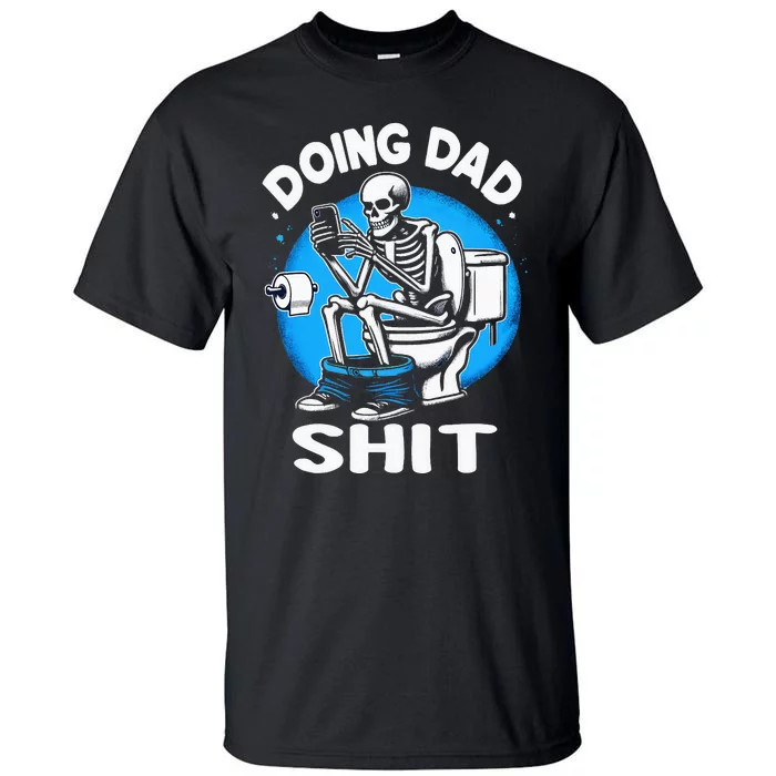 Doing Dad Shit Funny FatherS Day Tall T-Shirt