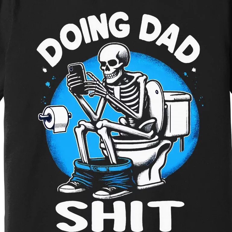 Doing Dad Shit Funny FatherS Day Premium T-Shirt