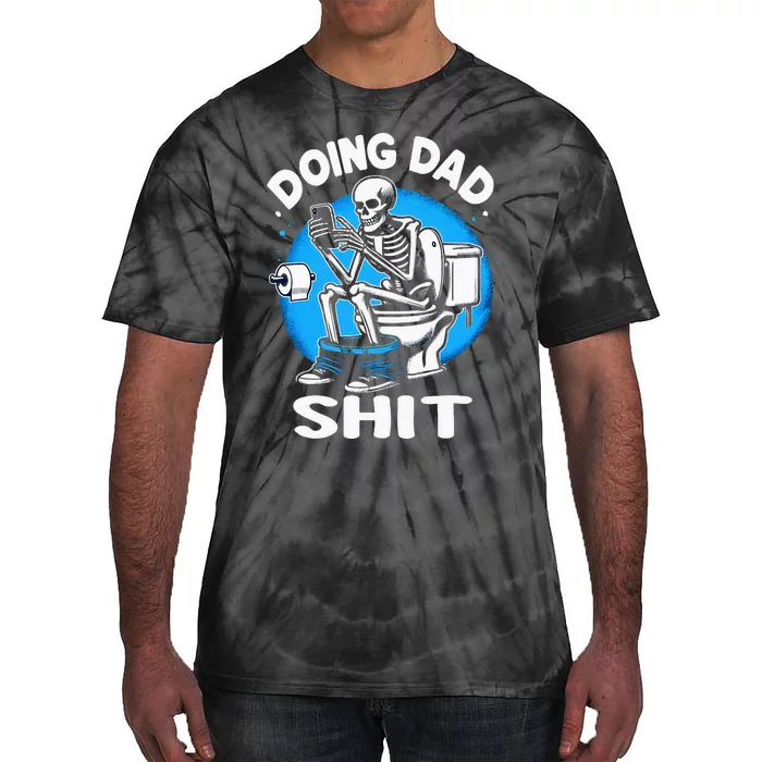 Doing Dad Shit Funny FatherS Day Tie-Dye T-Shirt