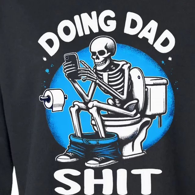 Doing Dad Shit Funny FatherS Day Cropped Pullover Crew