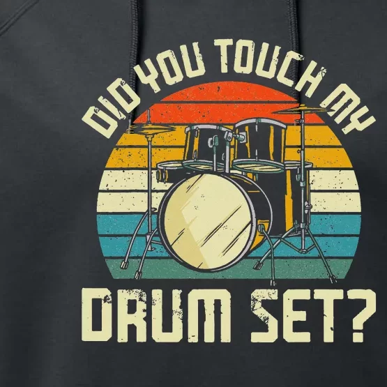 Drummer Drum Set Vintage Retro Did You Touch My Drum Set Performance Fleece Hoodie