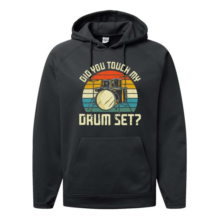 Drummer Drum Set Vintage Retro Did You Touch My Drum Set Performance Fleece Hoodie