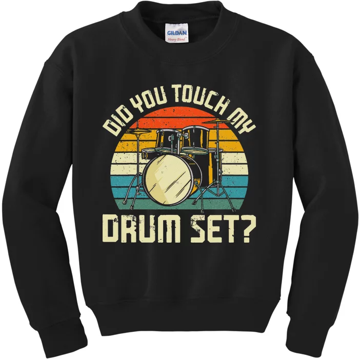 Drummer Drum Set Vintage Retro Did You Touch My Drum Set Kids Sweatshirt