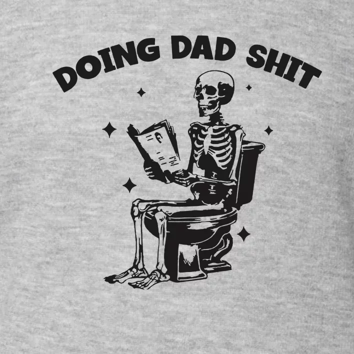 Doing Dad Shit Funny Dad Father’S Day Toddler Sweatshirt