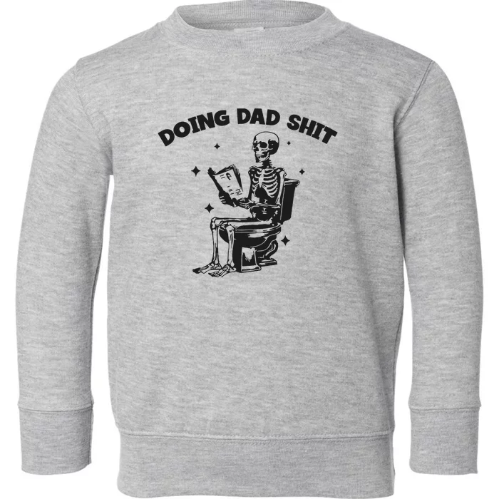 Doing Dad Shit Funny Dad Father’S Day Toddler Sweatshirt