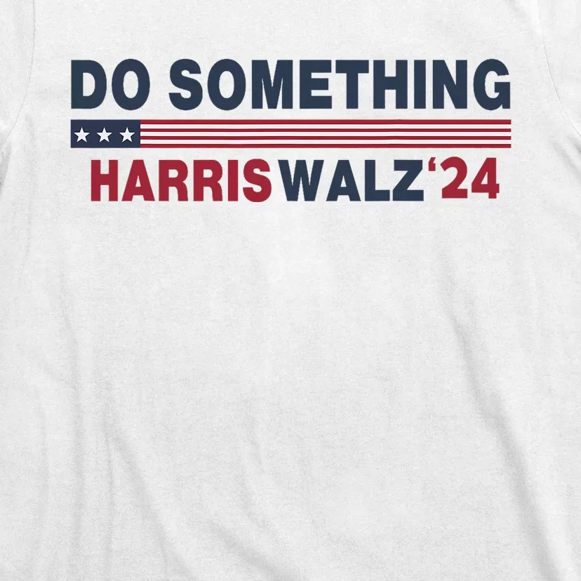 Dnc Do Something Vote Kamala Harris Walz 2024 For President T-Shirt