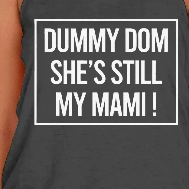 Dummy Dom SheS Still My Mami! Family Mother Mom Funny Women's Knotted Racerback Tank