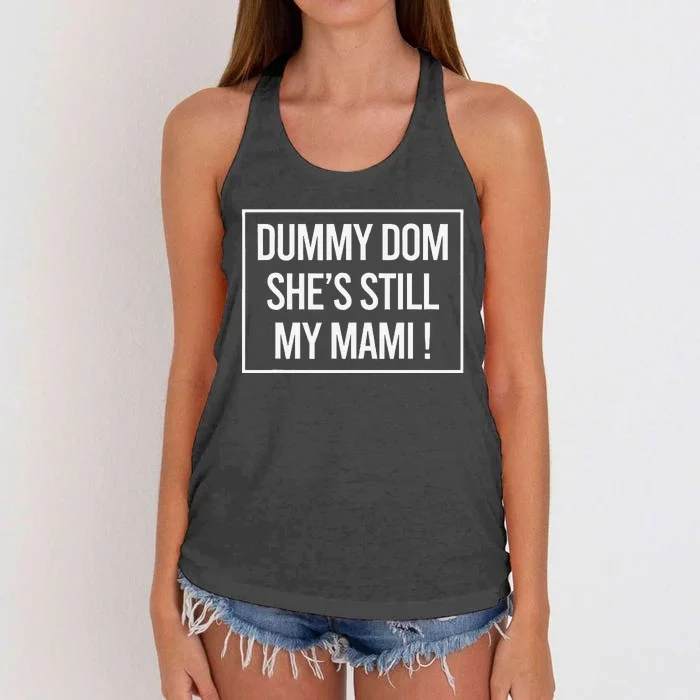 Dummy Dom SheS Still My Mami! Family Mother Mom Funny Women's Knotted Racerback Tank