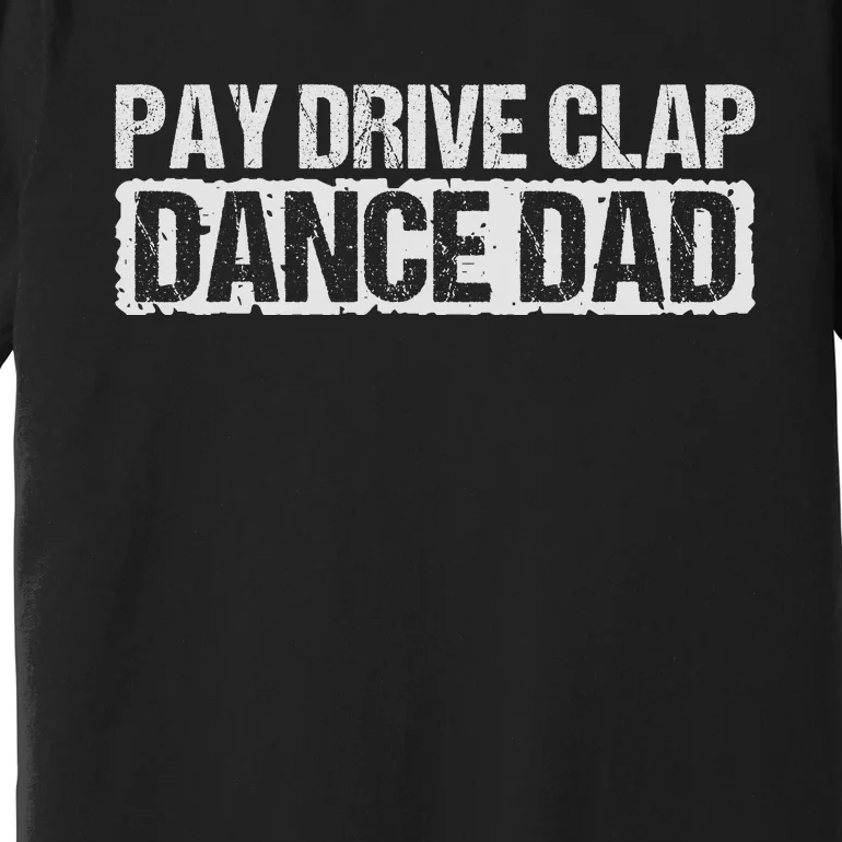 Dance Dad Supportive Parent Graphic Premium T-Shirt