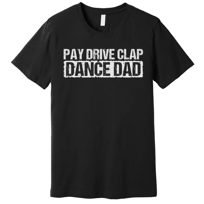 Dance Dad Supportive Parent Graphic Premium T-Shirt