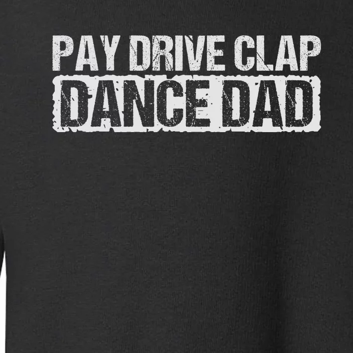 Dance Dad Supportive Parent Graphic Toddler Sweatshirt