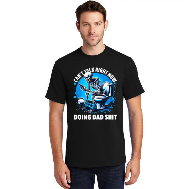 Doing Dad Shit Dad Joke Skeleton Dad Funny Dad Tall T-Shirt