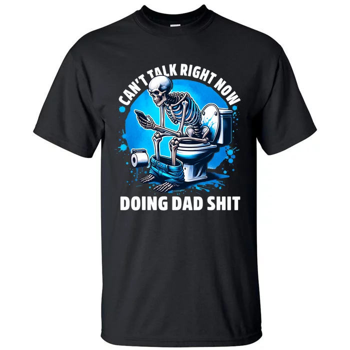 Doing Dad Shit Dad Joke Skeleton Dad Funny Dad Tall T-Shirt