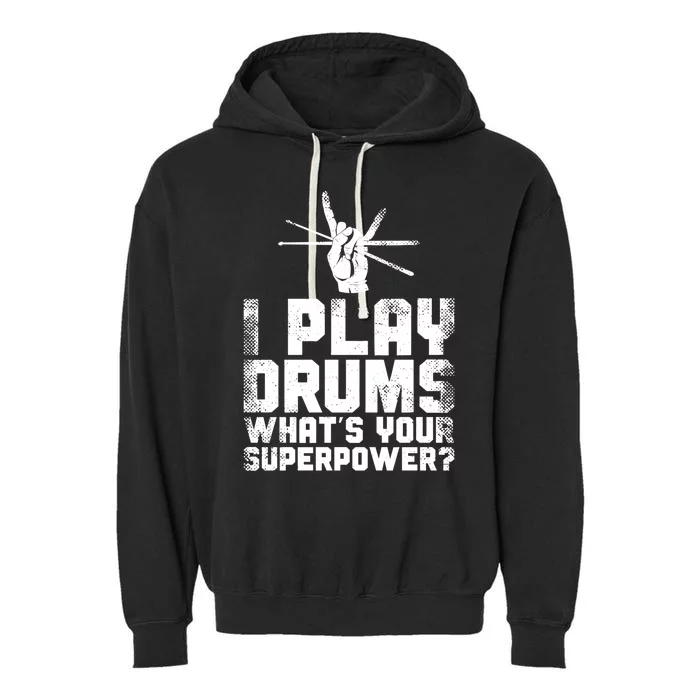 Drummer Drum Set Vintage I Play Drums What's Your Superpower Cool Gift Garment-Dyed Fleece Hoodie