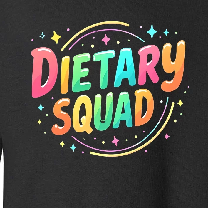 Dietitian Dietary Squad Nutritionist Dietary Worker Toddler Sweatshirt