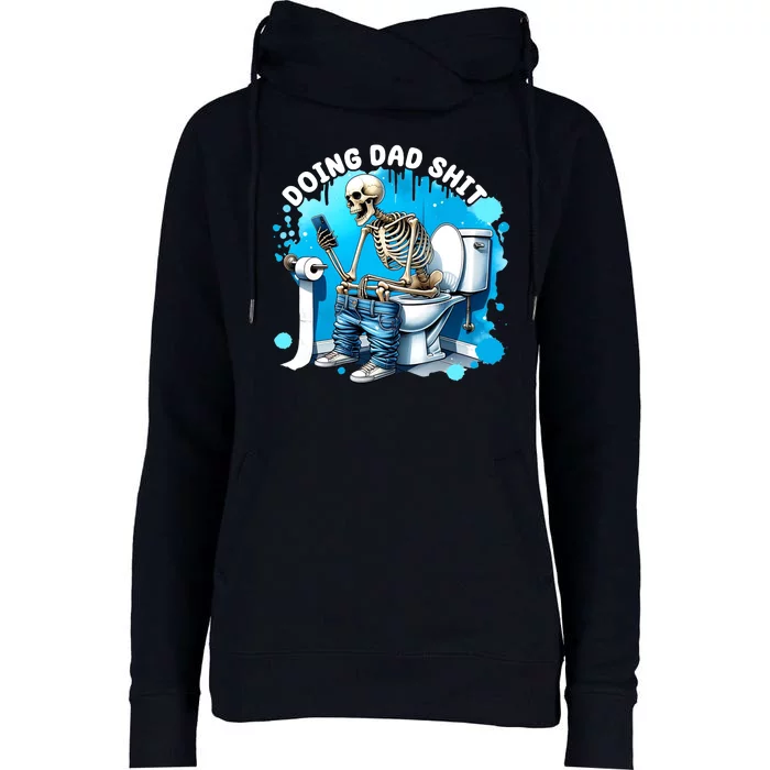 Doing Dad Shit Funny Skeleton Womens Funnel Neck Pullover Hood