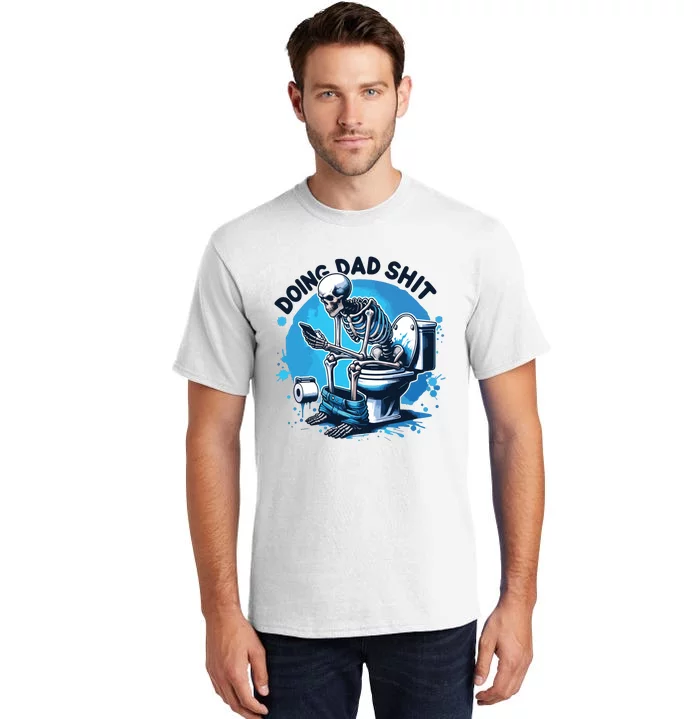 Doing Dad Shit Funny Dad Dad Life Tall T-Shirt