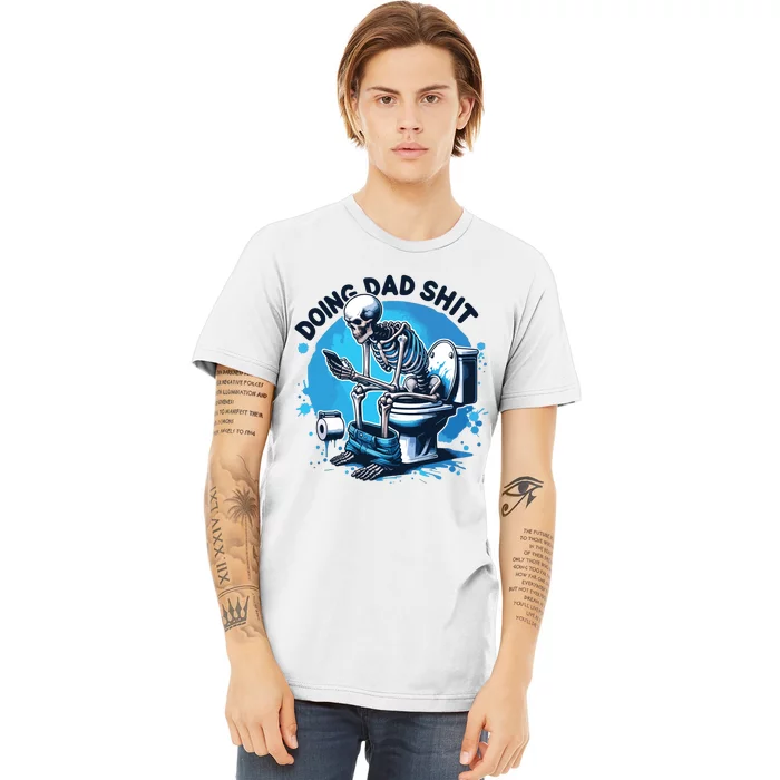 Doing Dad Shit Funny Dad Dad Life Premium T-Shirt