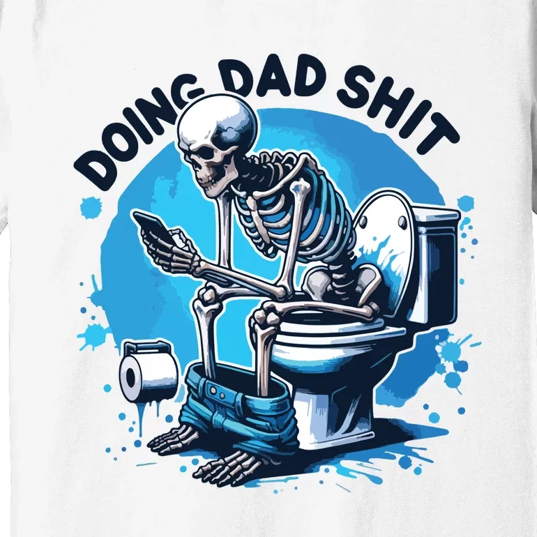 Doing Dad Shit Funny Dad Dad Life Premium T-Shirt