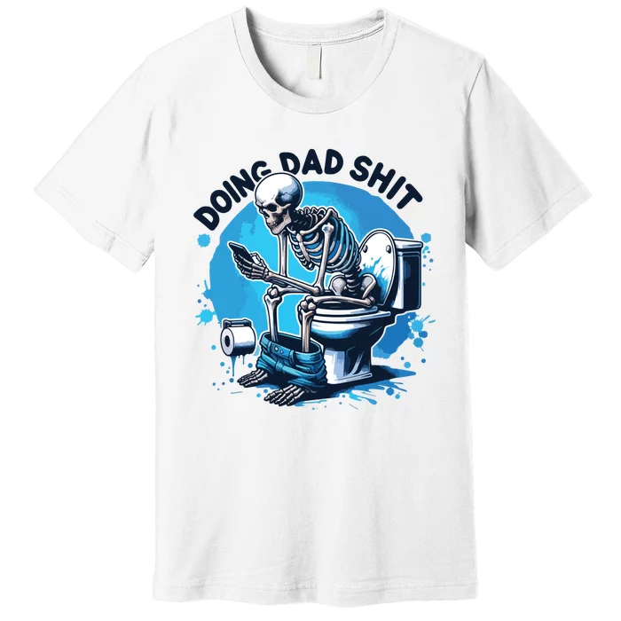 Doing Dad Shit Funny Dad Dad Life Premium T-Shirt