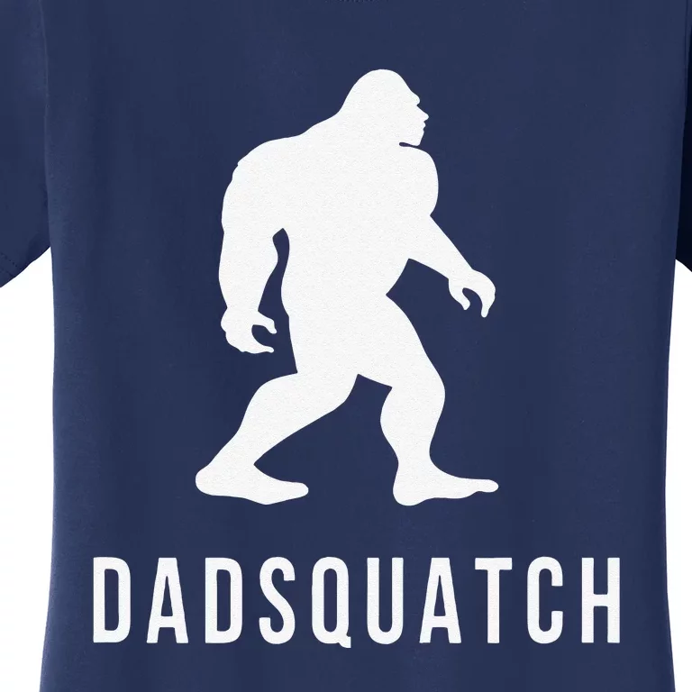 Dadsquatch Dad Sasquatch Bigfoot Funny Gift For Dad Women's T-Shirt