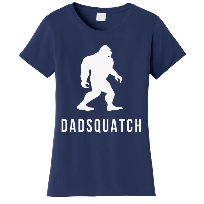 Dadsquatch Dad Sasquatch Bigfoot Funny Gift For Dad Women's T-Shirt