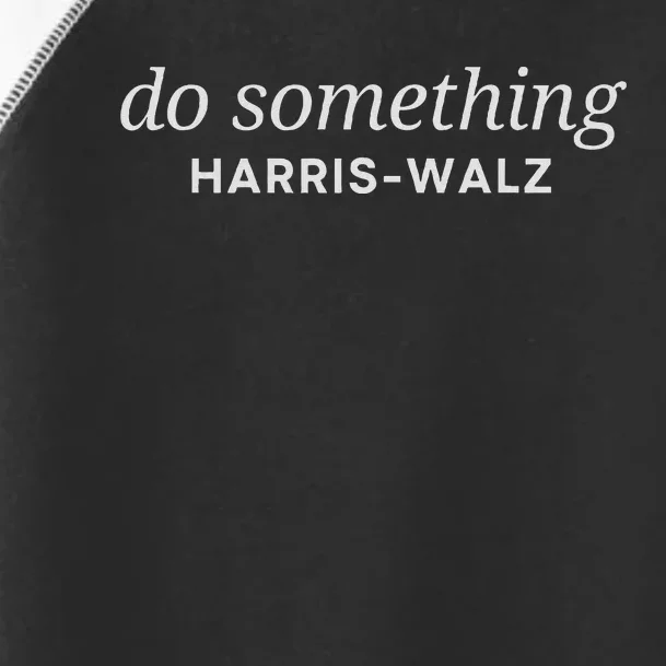 Dnc Do Something Kamala Harris Walz 2024 President Campaign Toddler Fine Jersey T-Shirt