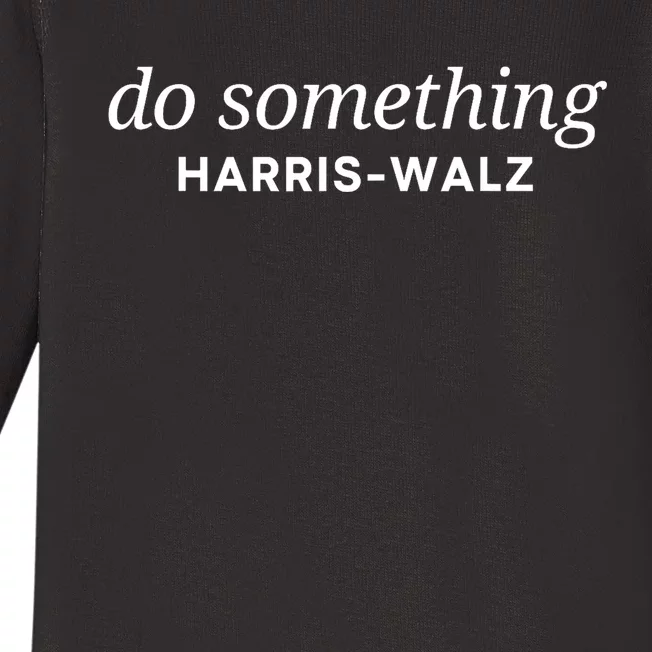 Dnc Do Something Kamala Harris Walz 2024 President Campaign Baby Long Sleeve Bodysuit