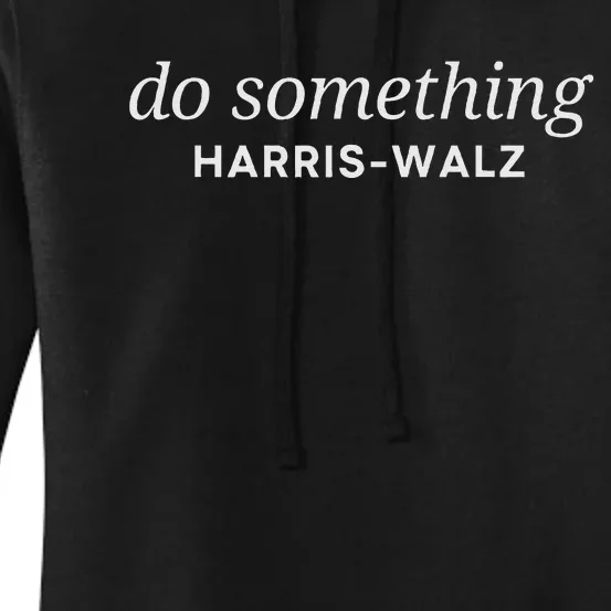 Dnc Do Something Kamala Harris Walz 2024 President Campaign Women's Pullover Hoodie