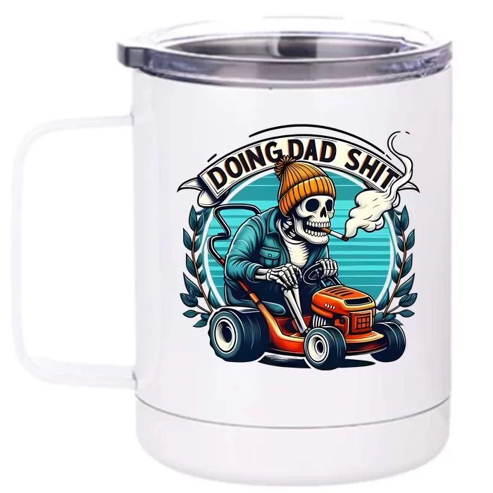 Doing Dad Shit Daddy Joke Funny Dad Life Front & Back 12oz Stainless Steel Tumbler Cup