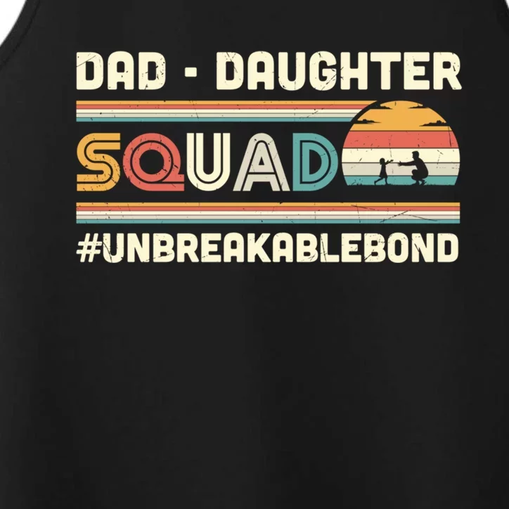 Dad Daughter Squad Unbreakable Bond FatherS Day Gift Great Gift Performance Tank