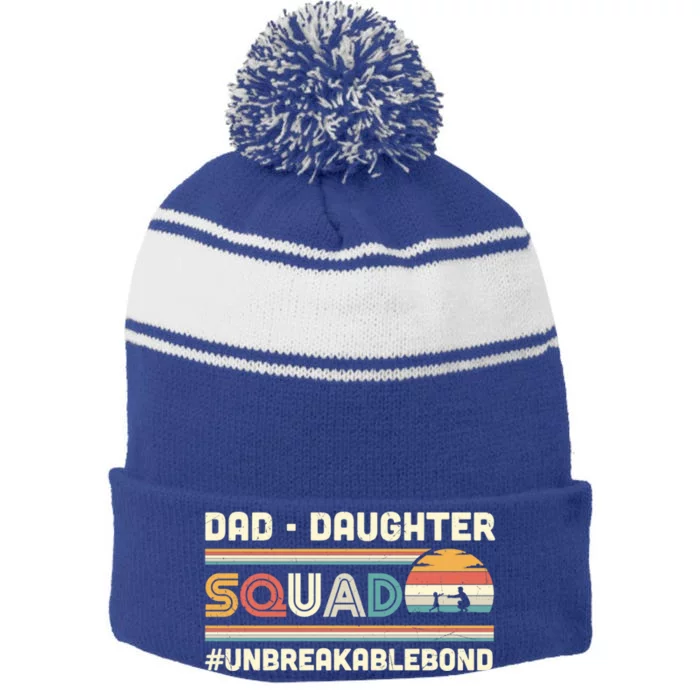 Dad Daughter Squad Unbreakable Bond FatherS Day Gift Great Gift Stripe Pom Pom Beanie