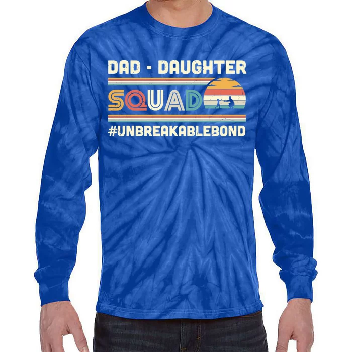 Dad Daughter Squad Unbreakable Bond FatherS Day Gift Great Gift Tie-Dye Long Sleeve Shirt