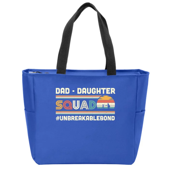 Dad Daughter Squad Unbreakable Bond FatherS Day Gift Great Gift Zip Tote Bag