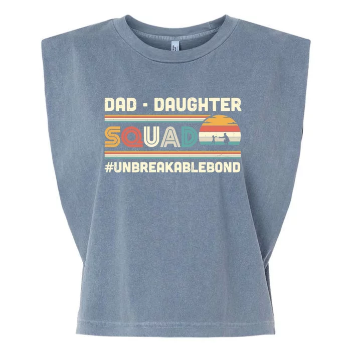 Dad Daughter Squad Unbreakable Bond FatherS Day Gift Great Gift Garment-Dyed Women's Muscle Tee