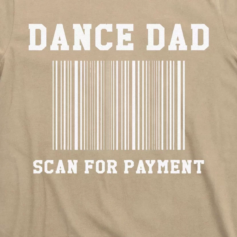 Dance Dad Scan For Payment Dancer Father Dancing Joke T-Shirt