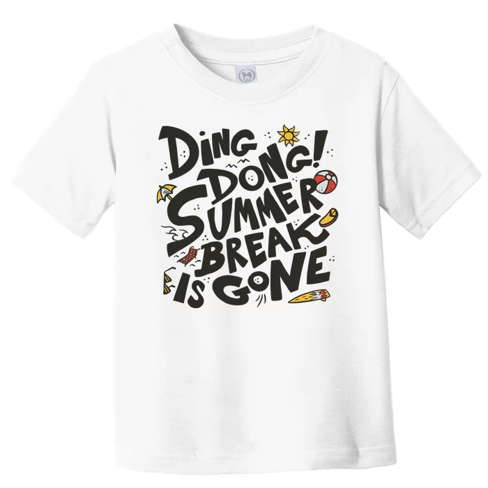 Ding Dong Summer Break Is Gone Toddler T-Shirt