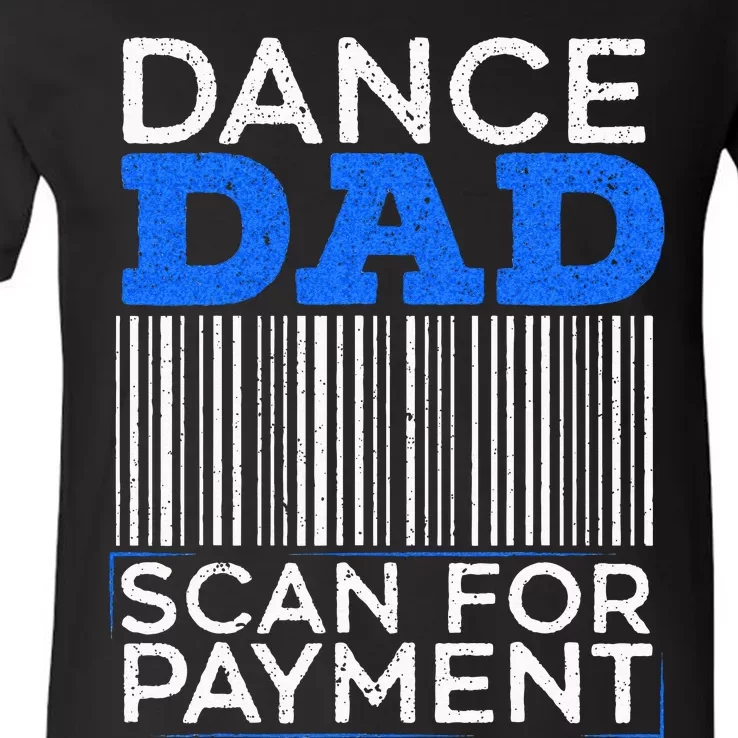 Dance Dad Scan For Payment Design For A Dancing Father V-Neck T-Shirt