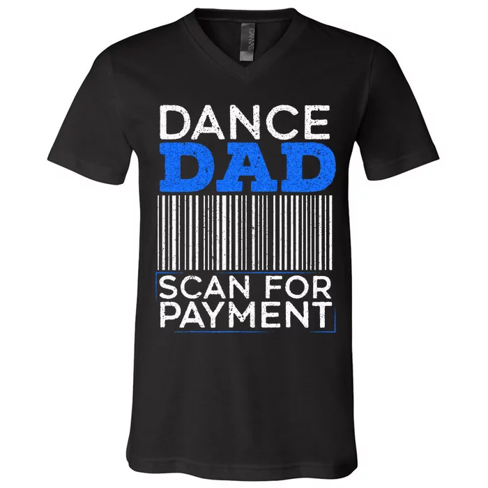 Dance Dad Scan For Payment Design For A Dancing Father V-Neck T-Shirt