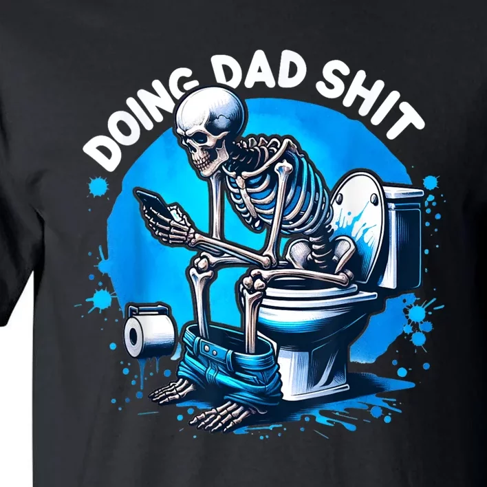 Doing Dad Shit Dad Joke Skeleton Dad Funny Dad Fathers Day Tall T-Shirt