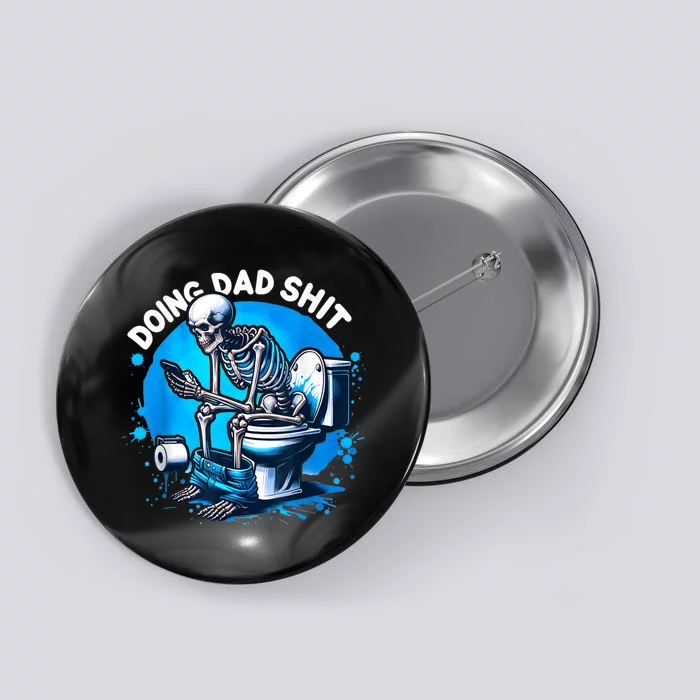 Doing Dad Shit Dad Joke Skeleton Dad Funny Dad Fathers Day Button