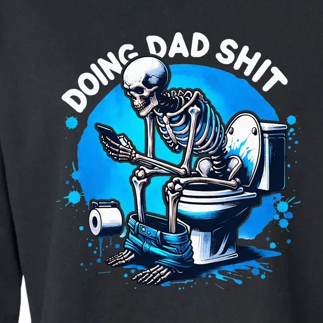 Doing Dad Shit Dad Joke Skeleton Dad Funny Dad Fathers Day Cropped Pullover Crew