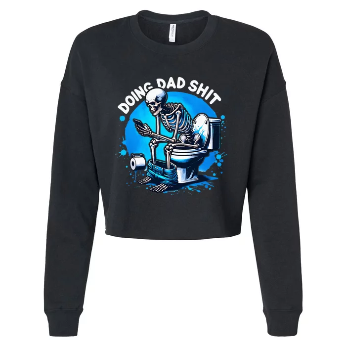 Doing Dad Shit Dad Joke Skeleton Dad Funny Dad Fathers Day Cropped Pullover Crew