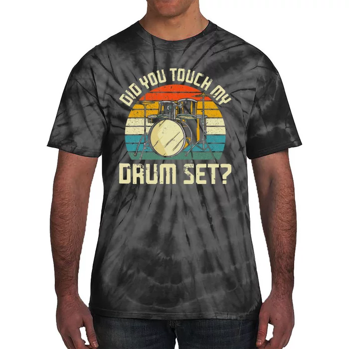 Drummer Drum Set Vintage Retro Did You Touch My Drum Set Tie-Dye T-Shirt