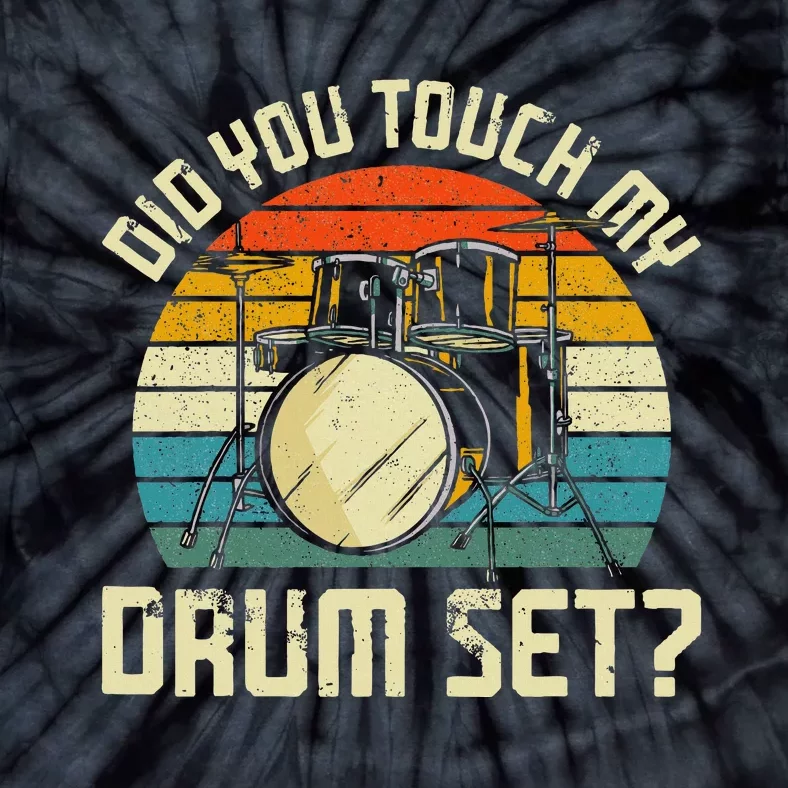 Drummer Drum Set Vintage Retro Did You Touch My Drum Set Tie-Dye T-Shirt