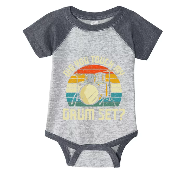 Drummer Drum Set Vintage Retro Did You Touch My Drum Set Infant Baby Jersey Bodysuit