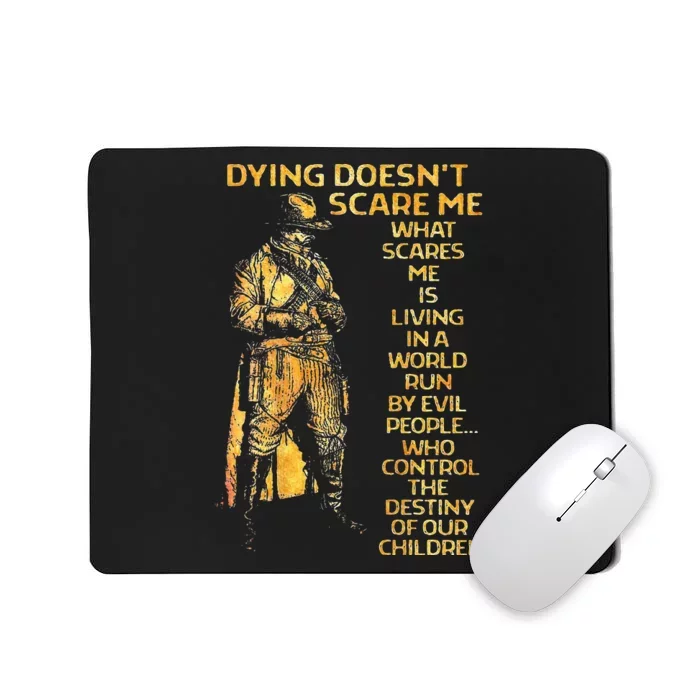 Dying Doesnt Scare Me What Scares Me Mousepad