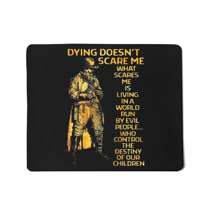 Dying Doesnt Scare Me What Scares Me Mousepad