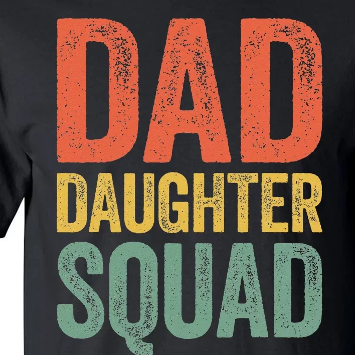 Dad Daughter Squad Father's Day Tall T-Shirt