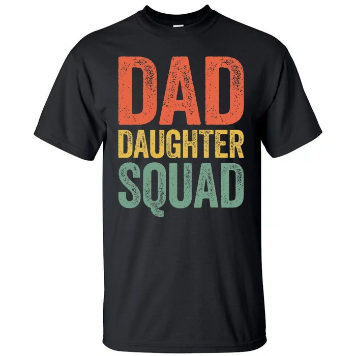 Dad Daughter Squad Father's Day Tall T-Shirt